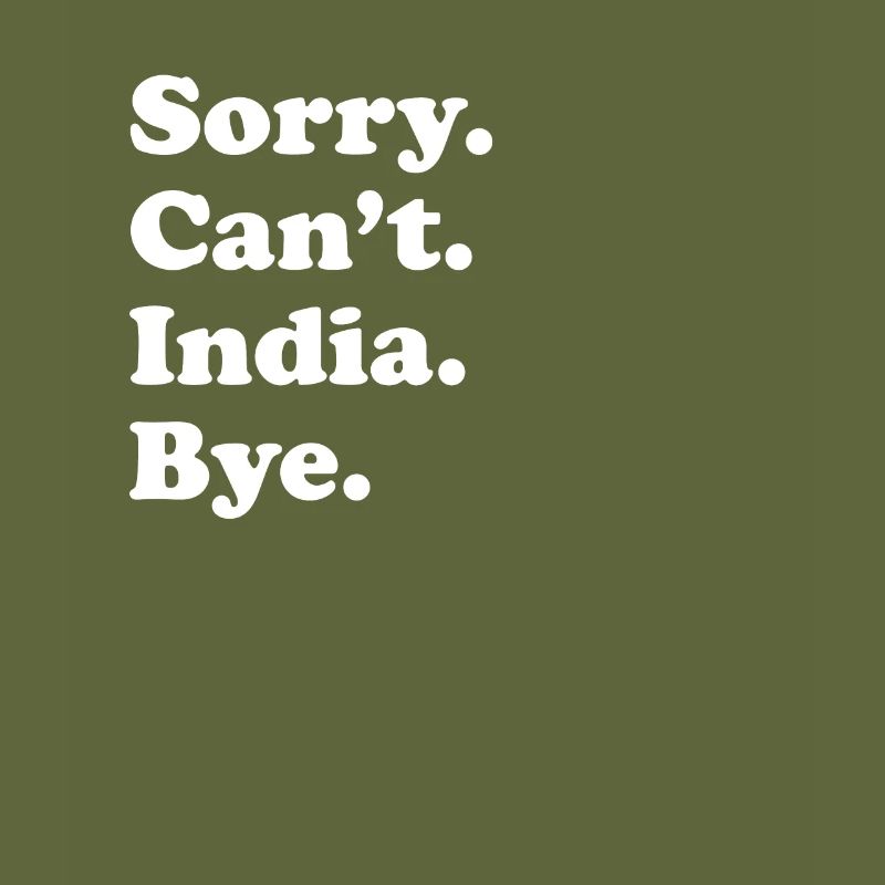 Sorry, Can't Bye - India
