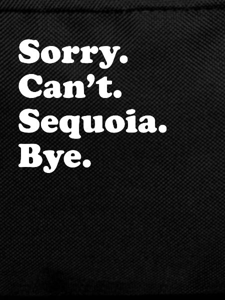 Sorry Can't Bye - Sequoia