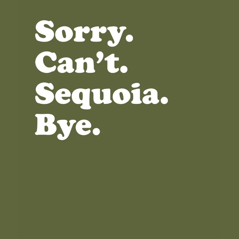 Sorry Can't Bye - Sequoia