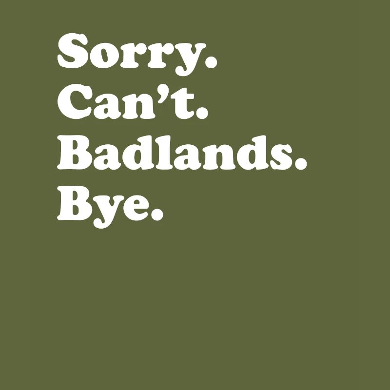 Sorry, Can't Bye - Badlands