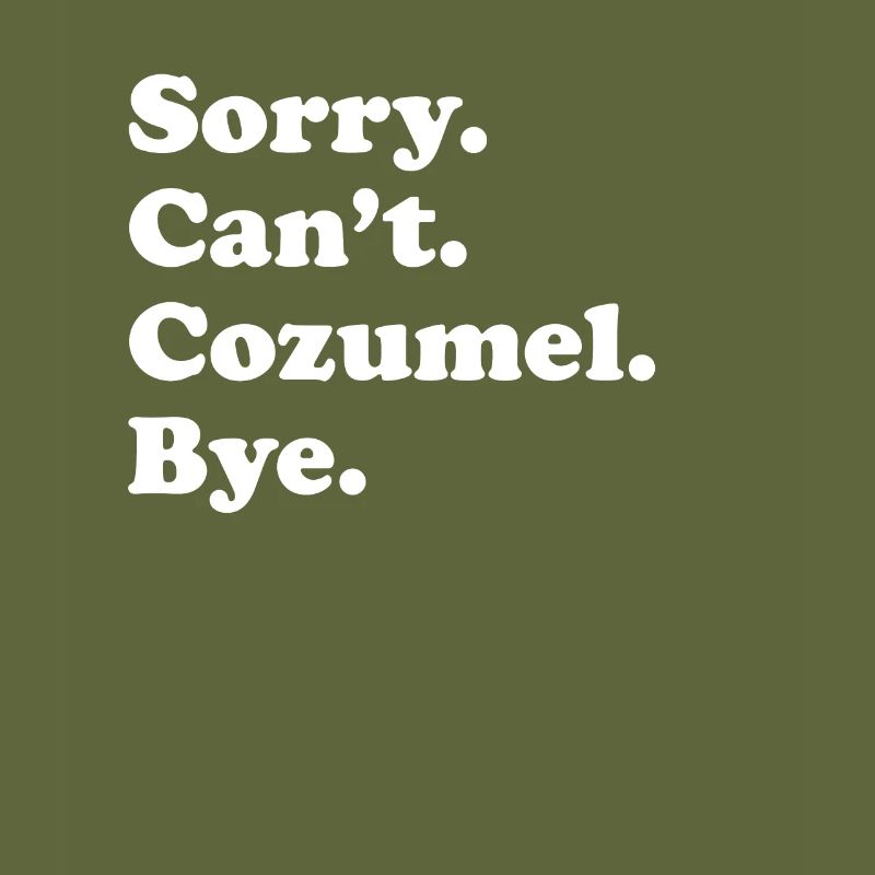 Désolé, je ne peux pas Bye - Cozumel