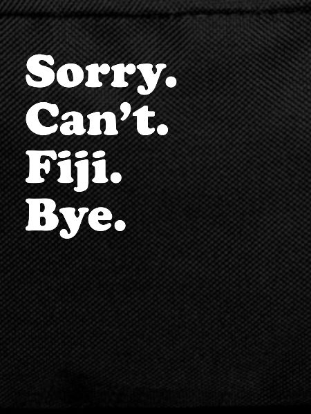 Sorry, Can't Bye - Fiji