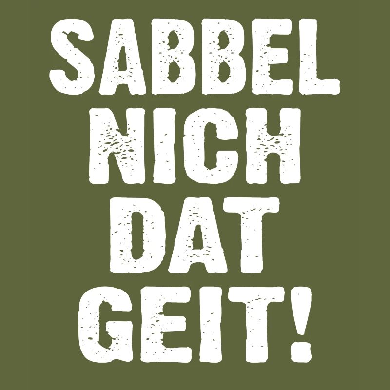 Sabbel Nich Dat Geit
