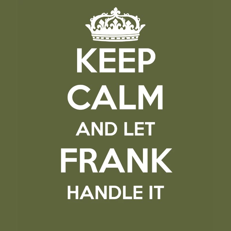 Keep Calm Handle It - Vorname Name Lustiges Frank