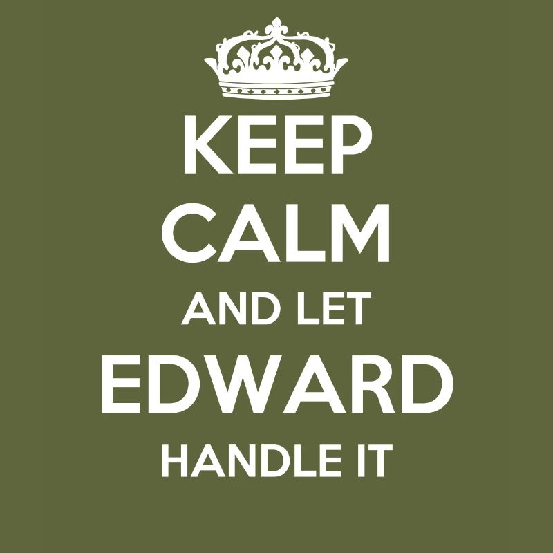 Keep Calm Handle It - First Name Name Funny Edward