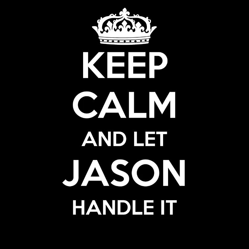 Keep Calm Handle It - First Name Name Funny Jason