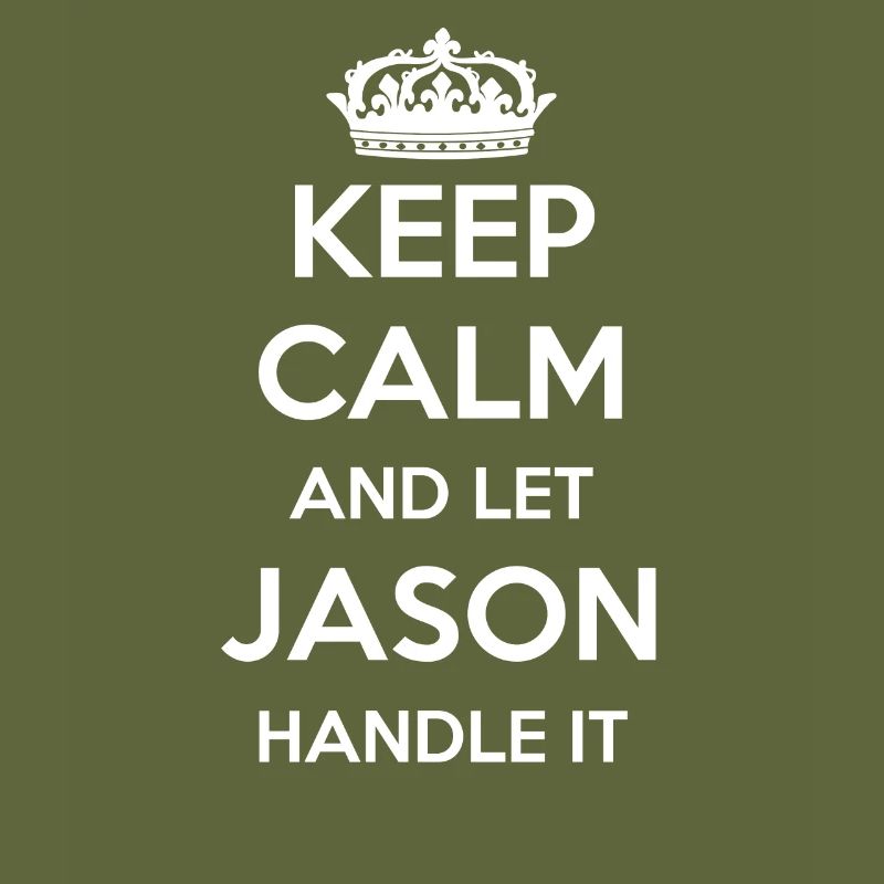 Keep Calm Handle It - First Name Name Funny Jason