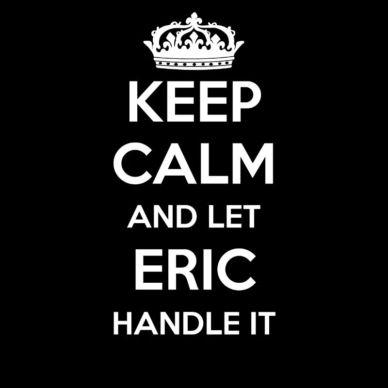 Keep Calm Handle It - Prénom Nom Funny Eric