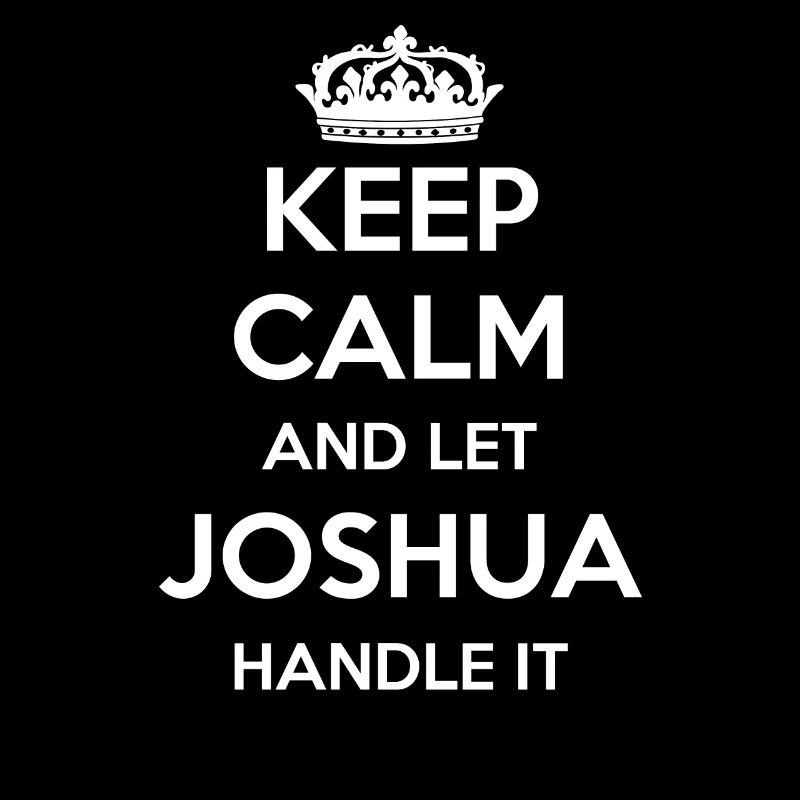 Keep Calm Handle It - Prénom Nom drôle Joshua