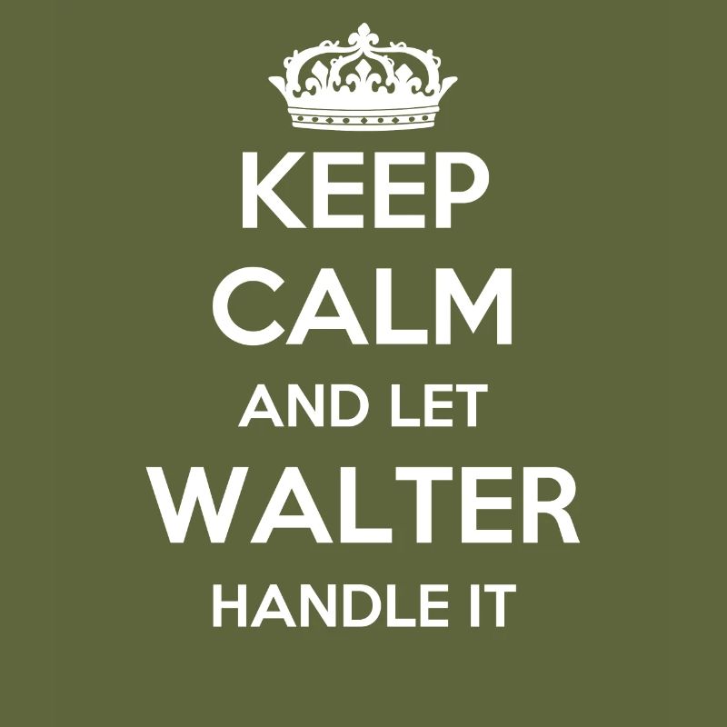 Keep Calm Handle It - First Name Surname Funny Walter