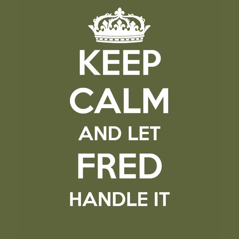 Keep Calm Handle It - First Name Name Funny Fred