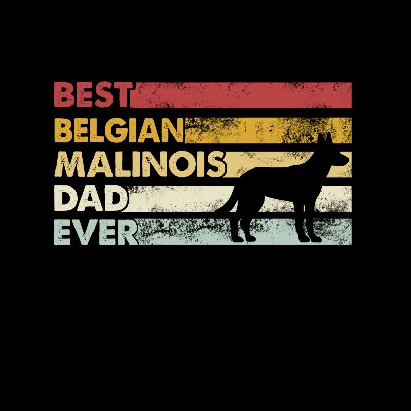Best Father Ever - Belgian Malinois