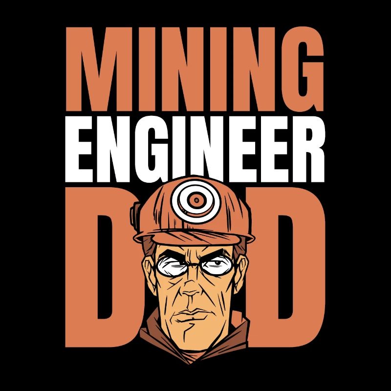 Engineer Dad Mining Engineer