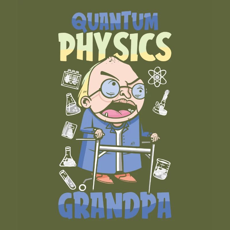 Physics Phyker Grandpa Quantum Physics