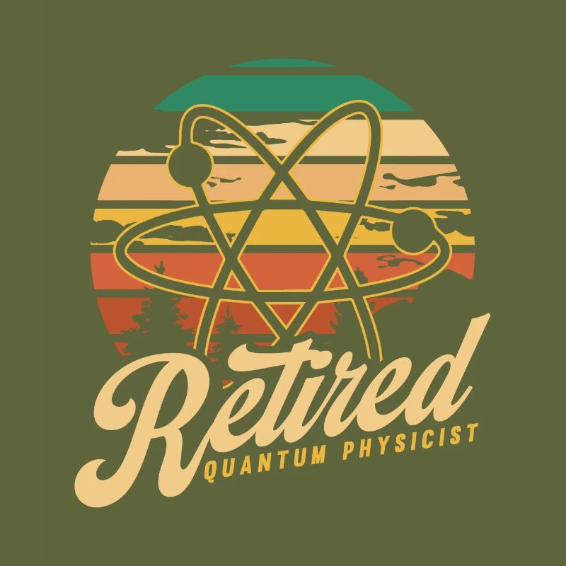 Physics Retired Physicist Quantum Physics