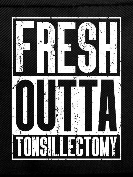Fresh Outta Surgery - Tonsillectomy
