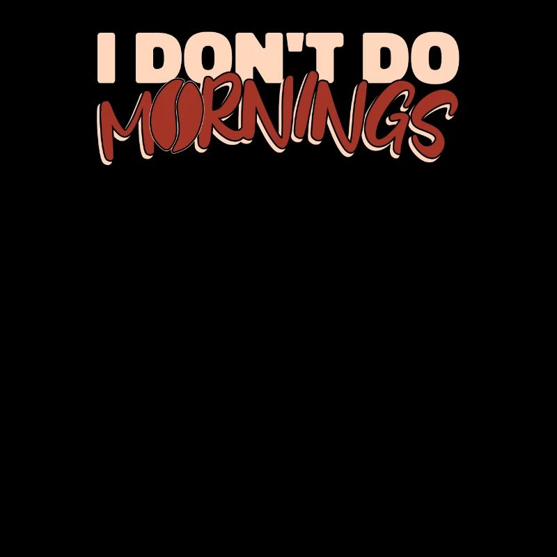 Coffee Cafe Funny I Don't Do Mornings