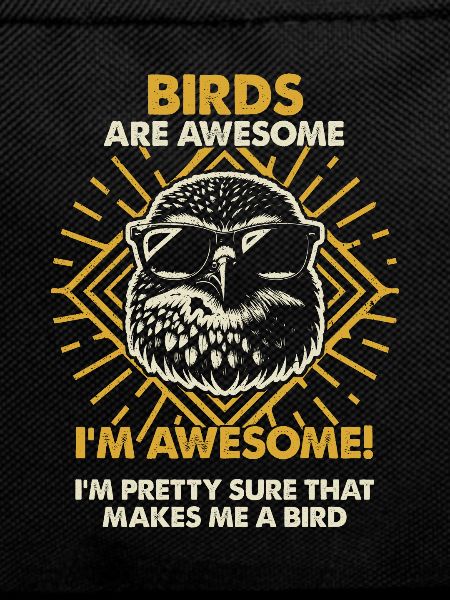 Birds Are Great - Mama Dad