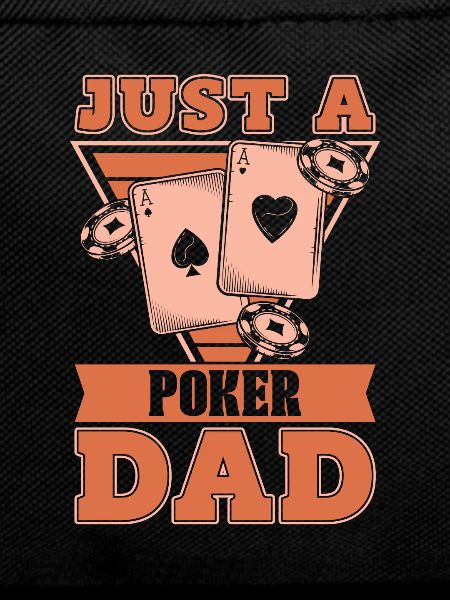Poker Just A Poker Dad