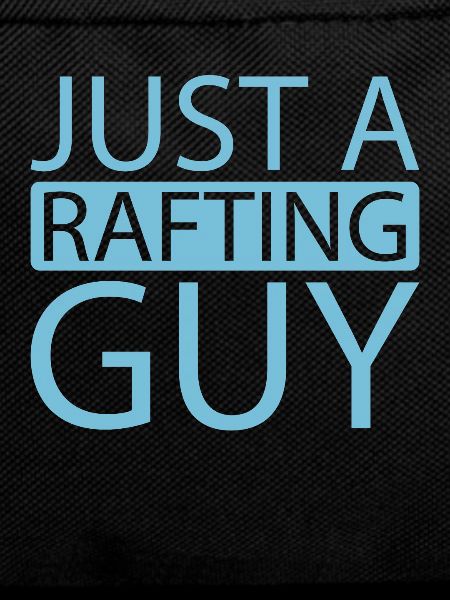 Rafting Just A Rafting Guy
