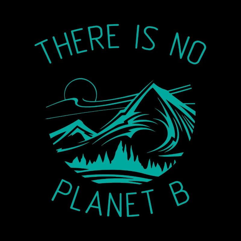 There is no planet B Climate Change Saying Ecology