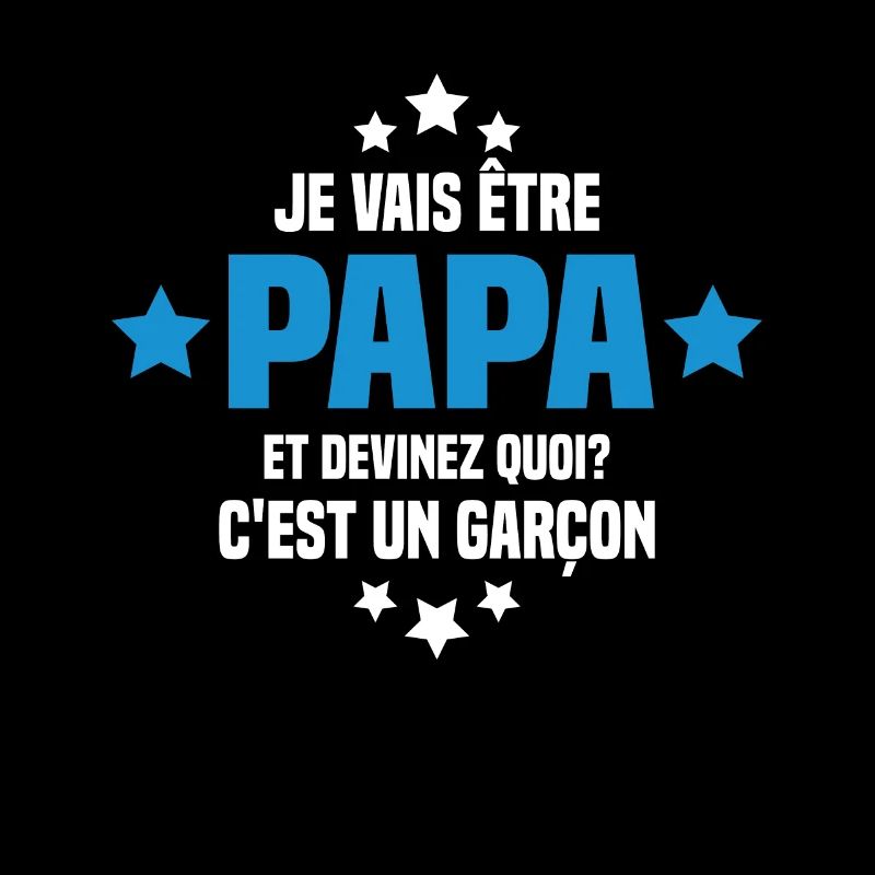 Je vais être papa et devinez quoi c'est un garçon