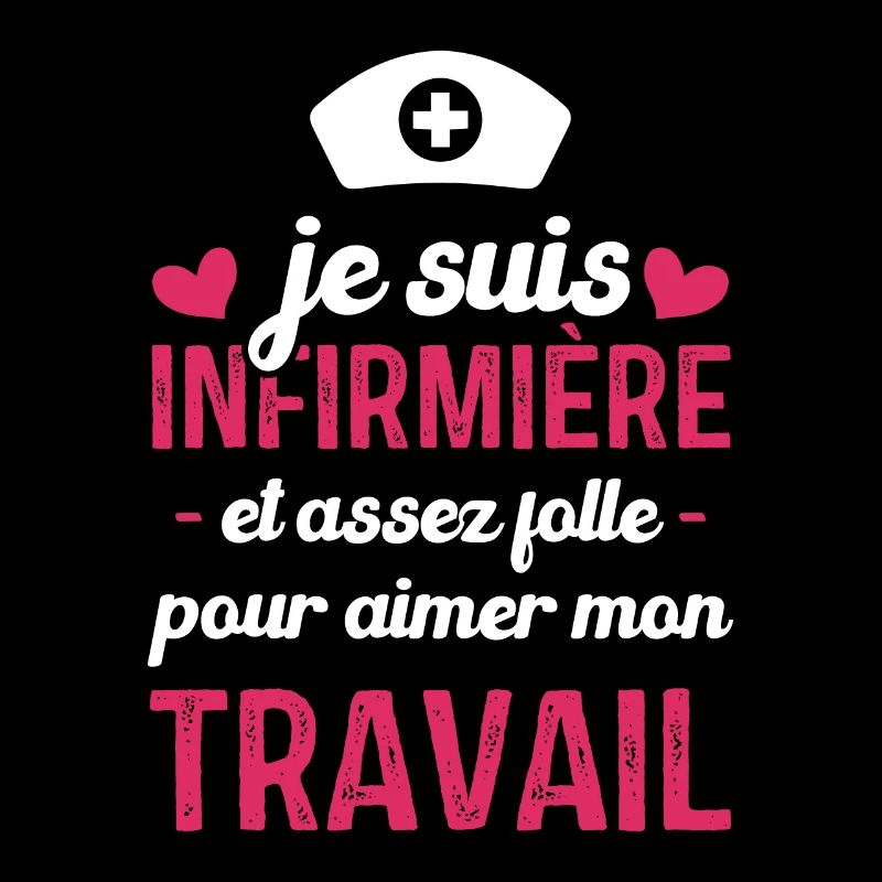 Je suis infirmière, et aimer mon travail