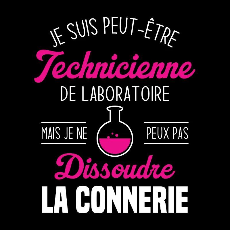 Je suis peut être technicienne de laboratoire