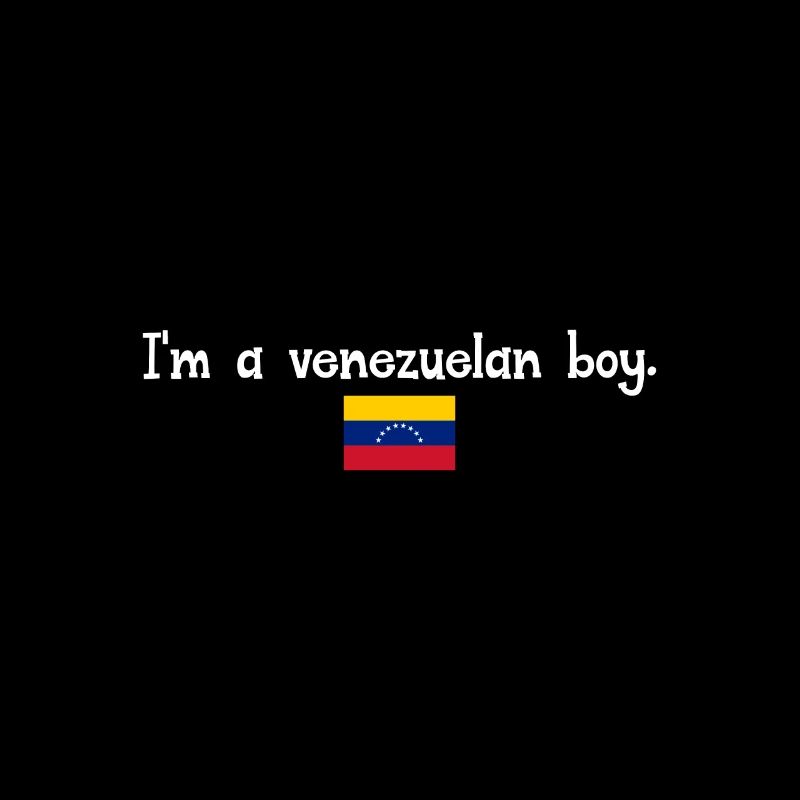 I'm a Venezuelan boy