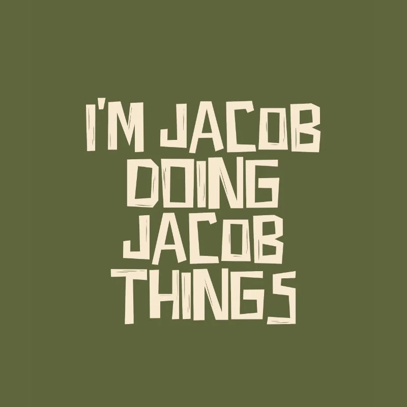 I'm Jacob doing Jacob things