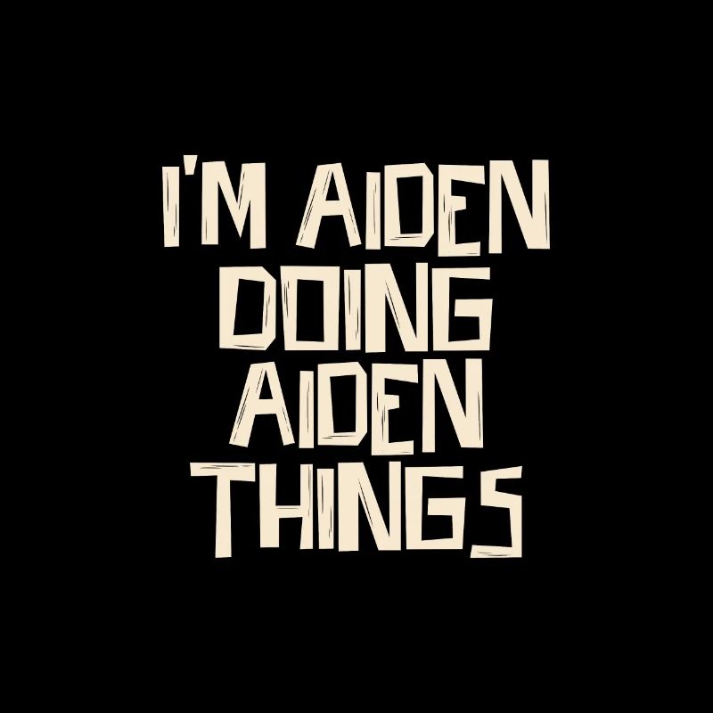 I'm Aiden doing Aiden things