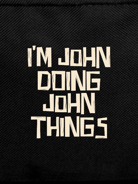 I'm John doing John things