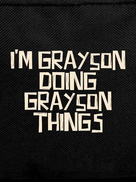 I'm Grayson doing Grayson things