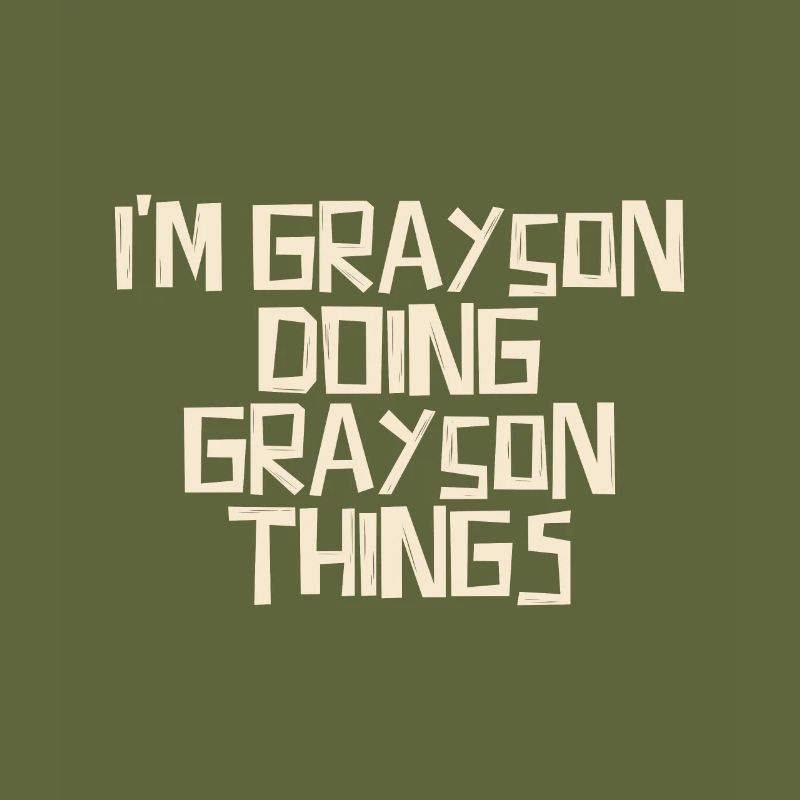 I'm Grayson doing Grayson things
