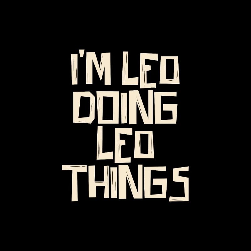 I'm Leo doing Leo things