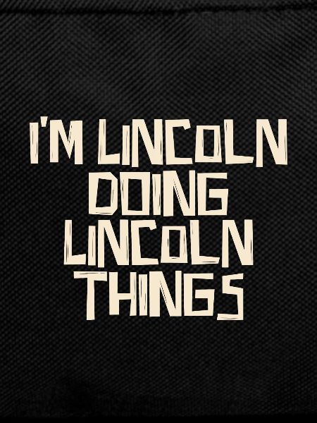 I'm Lincoln doing Lincoln things