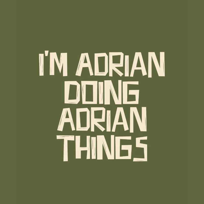 I'm Adrian doing Adrian things