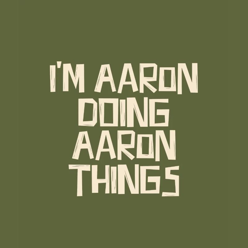 I'm Aaron doing Aaron things