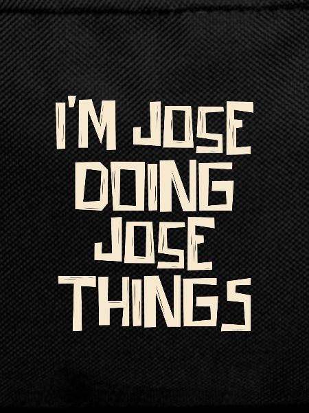 I'm Jose doing Jose things