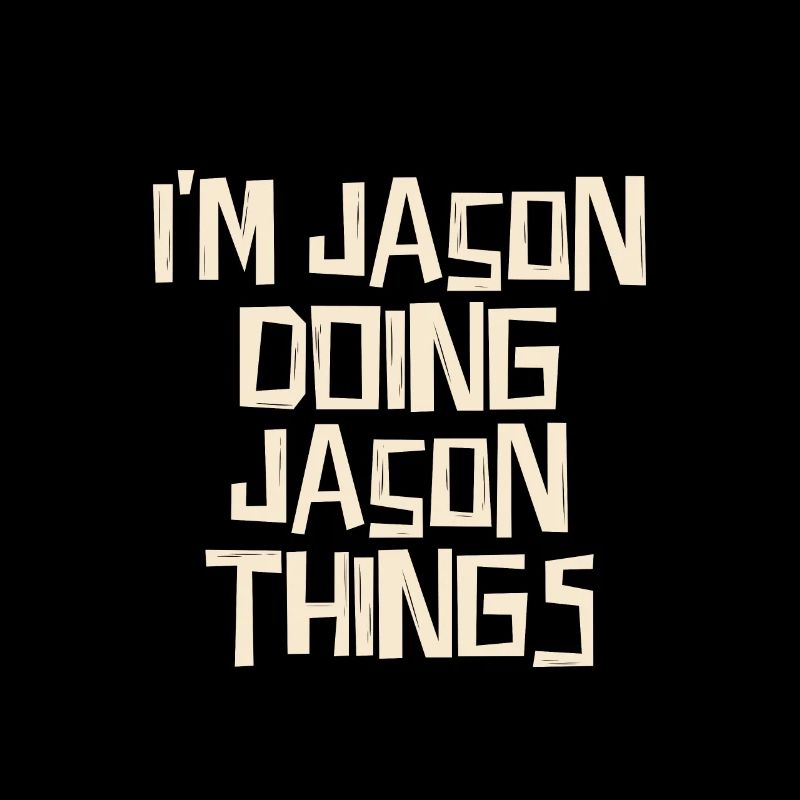 I'm Jason doing Jason things