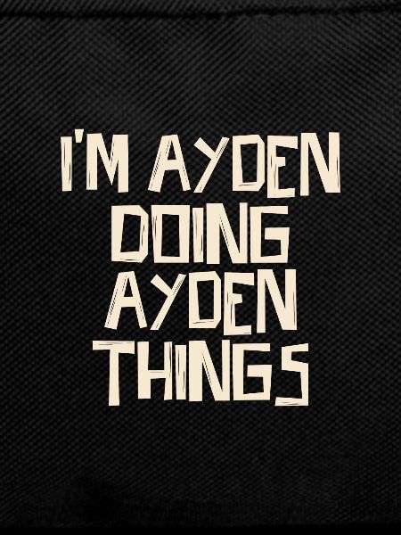I'm Ayden doing Ayden things