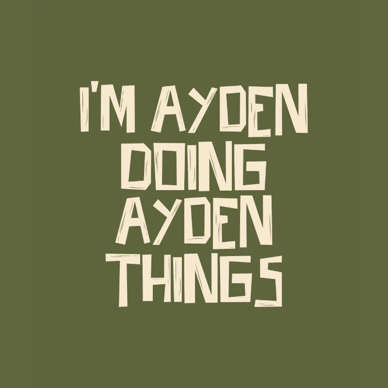 I'm Ayden doing Ayden things
