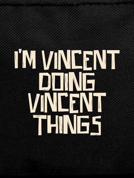 I'm Vincent doing Vincent things