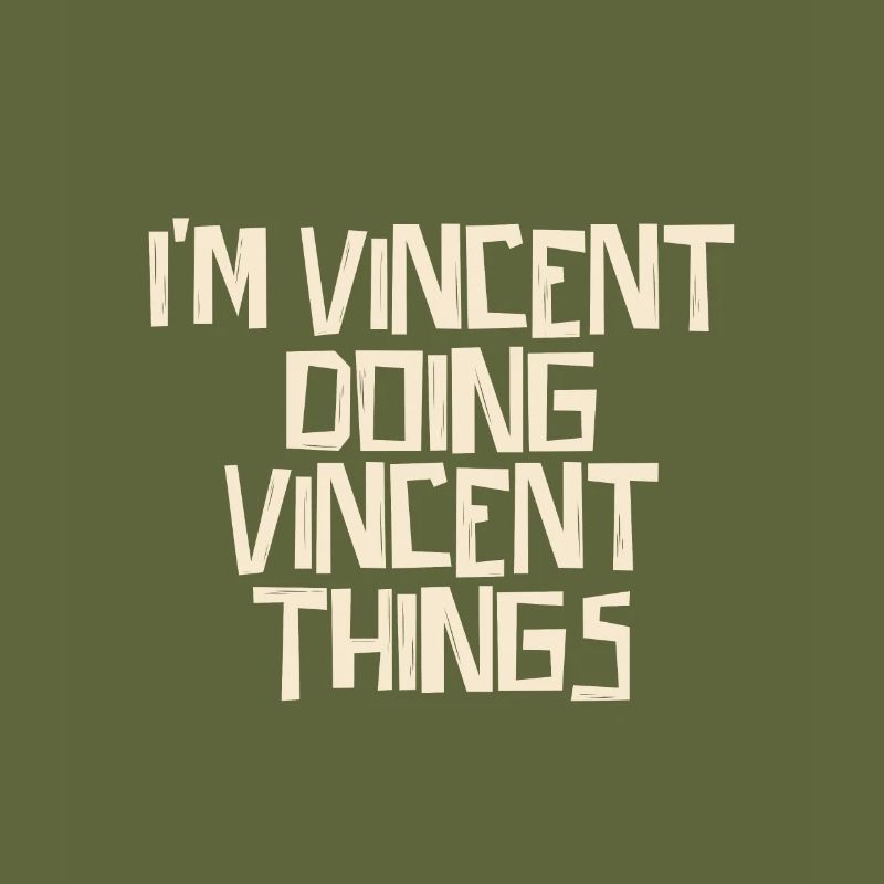 I'm Vincent doing Vincent things