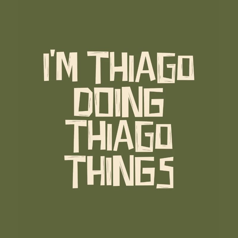 I'm Thiago doing Thiago things