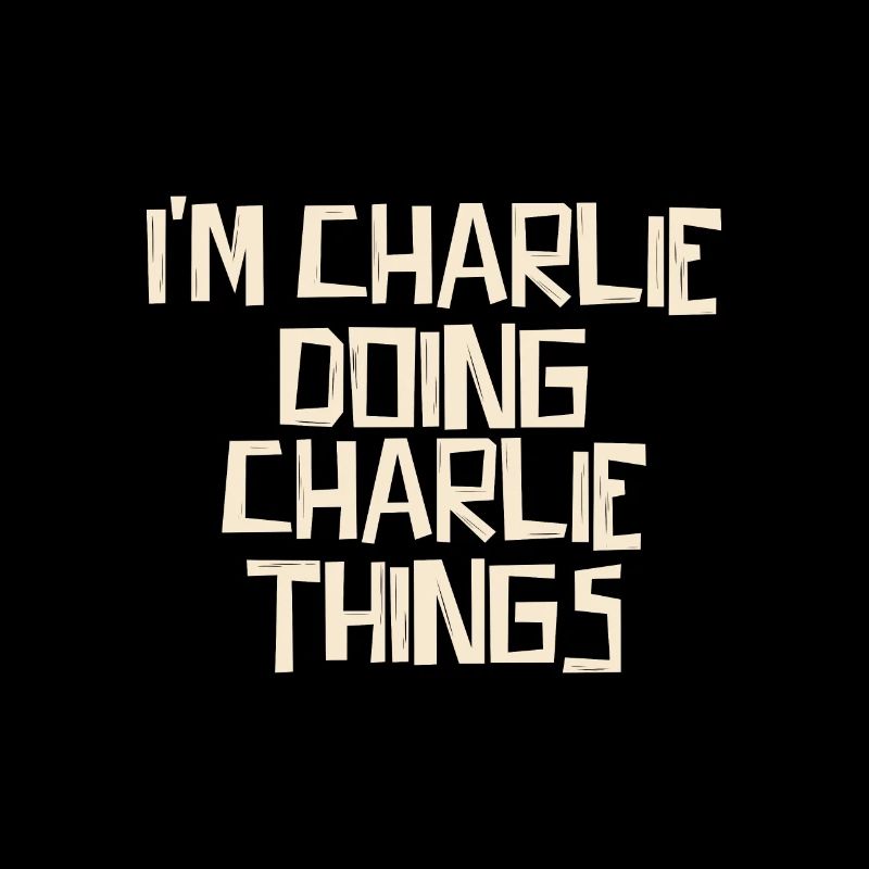 I'm Charlie doing Charlie things