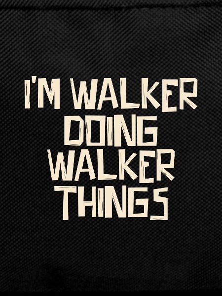 I'm Walker doing Walker things