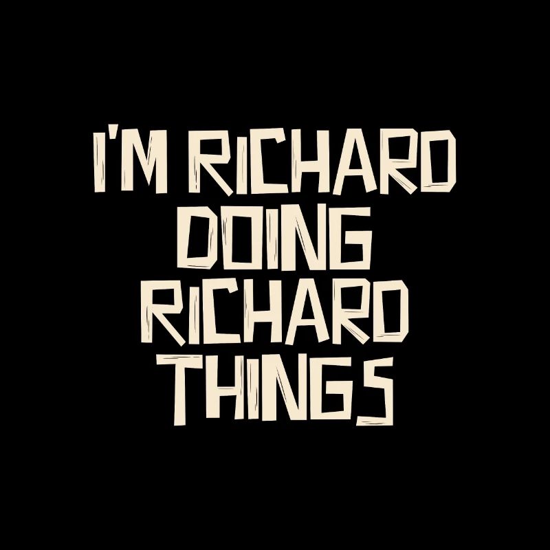 I'm Richard doing Richard things