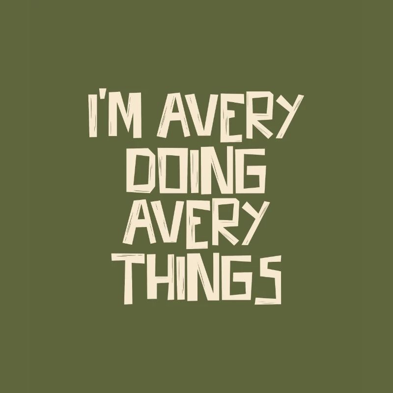 I'm Avery doing Avery things