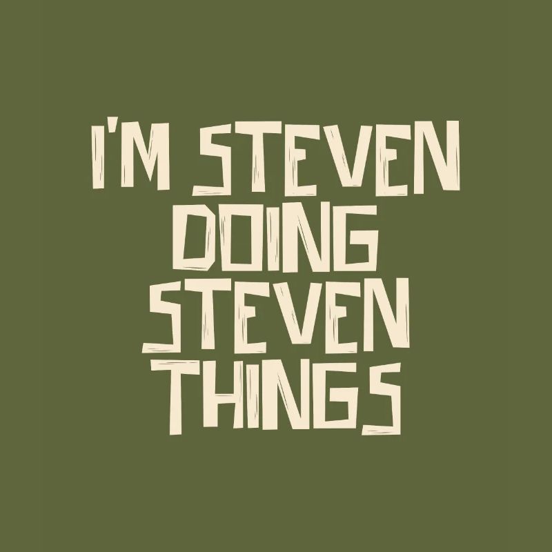 I'm Steven doing Steven things